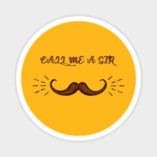 Call Me A Sir Mustache Ideology Handlebar Mustache Fathers Day Funny Dad Magnet